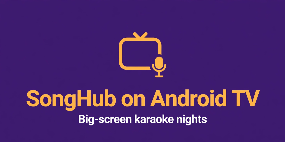 SongHub on Android TV: Turn Your TV Into a Karaoke Machine